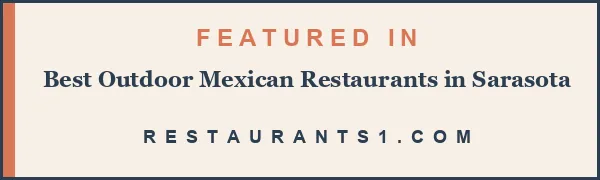 Featured in Best Outdoor Mexican Restaurants in Sarasota - Restaurants1